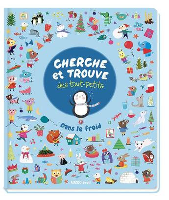 Couverture du livre « Cherche et trouve des tout petits : dans le froid » de Katie Saunders aux éditions Philippe Auzou
