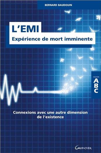 Couverture du livre « L'emi, expérience de mort imminente ; connexions avec une autre dimension de l'existence » de Bernard Baudouin aux éditions Grancher