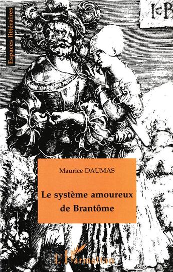 Couverture du livre « Le système amoureux de Brantôme » de Maurice Daumas aux éditions L'harmattan