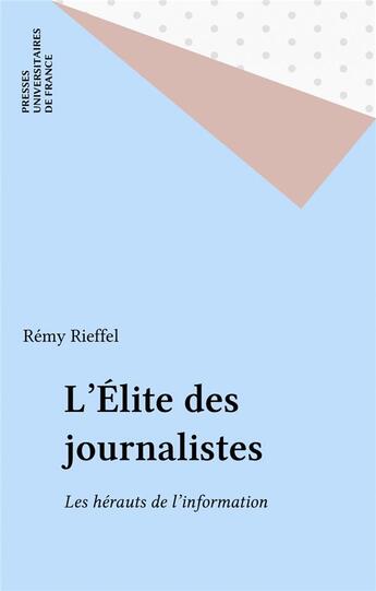 Couverture du livre « L'elite des journalistes » de Remy Rieffel aux éditions Puf