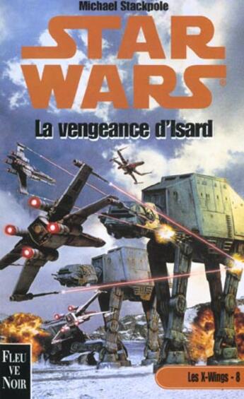 Couverture du livre « Star Wars : Les X-wings Tome 8 : La vengeance d'Isard » de Michael A. Stackpole aux éditions Fleuve Editions