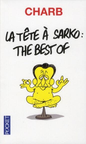 Couverture du livre « La tête à Sarko ; the best of » de Charb aux éditions Pocket