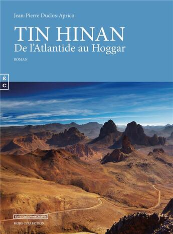 Couverture du livre « Tin Hinan ; de l'Atlantide au Hoggar » de Jean-Pierre Duclos aux éditions Complicites