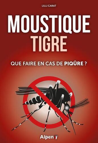 Couverture du livre « Moustique tigre : que faire en cas de piqure ? » de Lilli Carat aux éditions Alpen