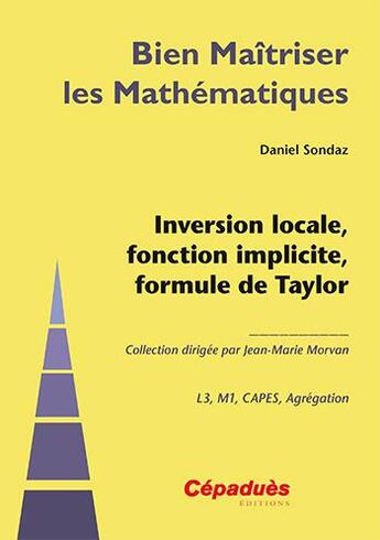 Couverture du livre « Inversion locale, fonction implicite, formule de Taylor » de Daniel Sondaz aux éditions Cepadues