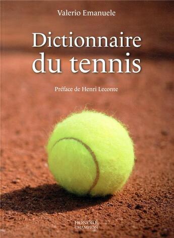 Couverture du livre « Dictionnaire du tennis » de Valerio Emanuele aux éditions Honore Champion