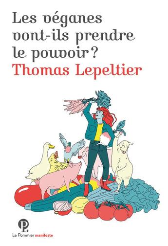 Couverture du livre « Les véganes vont-ils prendre le pouvoir ? » de Thomas Lepelier aux éditions Le Pommier