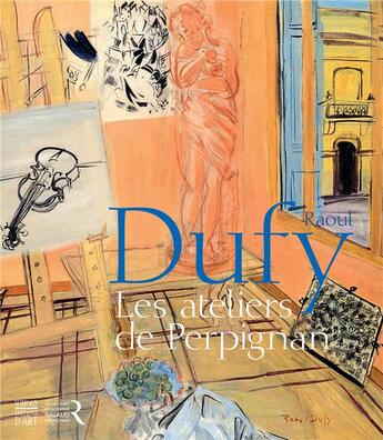 Couverture du livre « Dufy, les ateliers de Perpignan » de Christian Briend aux éditions Somogy