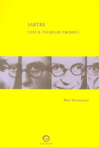 Couverture du livre « Sartre S'Est-Il Toujours Trompe ? » de Paul Desalmand aux éditions La Passe Du Vent