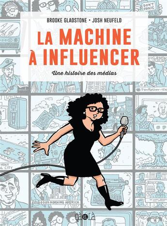 Couverture du livre « La machine à influencer » de Brooke Gladstone et Josh Neufeld aux éditions Ca Et La
