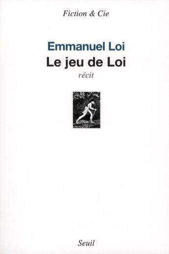 Couverture du livre « Le jeu de Loi » de Emmanuel Loi aux éditions Seuil
