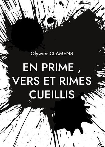 Couverture du livre « En Prime, Vers et Rimes Cueillis » de Olywier Clamens aux éditions Books On Demand