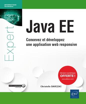 Couverture du livre « Java EE ; concevez et développez une application web responsive » de Christelle Davezac aux éditions Eni
