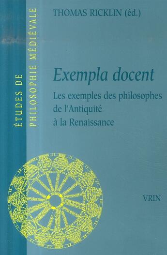 Couverture du livre « Exempla docent ; les exemples des philosophes de l'antiquité à la renaissance » de Thomas Ricklin aux éditions Vrin