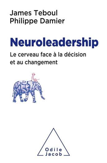 Couverture du livre « Neuroleadership ; le cerveau face à la décision et au changement » de Philippe Damier et James Teboul aux éditions Odile Jacob