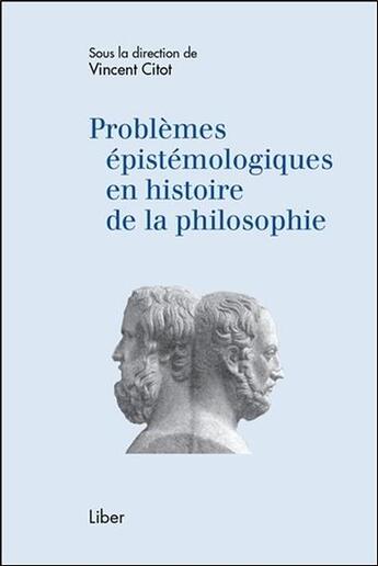 Couverture du livre « Problèmes épistémologiques en histoire de la philosophie » de Vincent Citot aux éditions Liber
