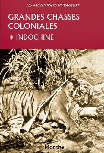 Couverture du livre « Grandes chasses coloniales ; Indochine » de  aux éditions Montbel