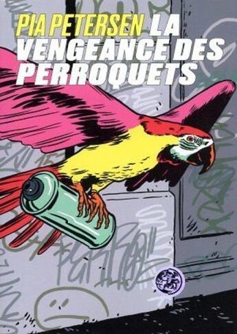 Couverture du livre « La vengeance des perroquets » de Pia Petersen aux éditions Les Arenes
