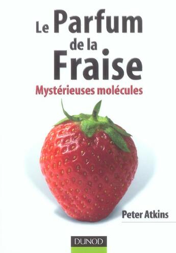 Couverture du livre « Le parfum de la fraise - mysterieuses molecules » de Atkins aux éditions Dunod