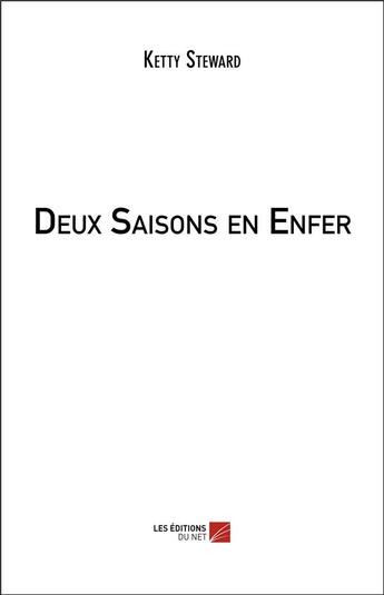 Couverture du livre « Deux saisons en enfer » de Ketty Steward aux éditions Editions Du Net
