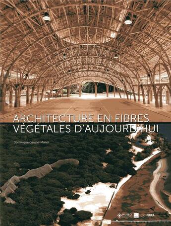 Couverture du livre « Architecture en fibres végétales d'aujourd hui » de Dominique Gauzin-Muller aux éditions Museo