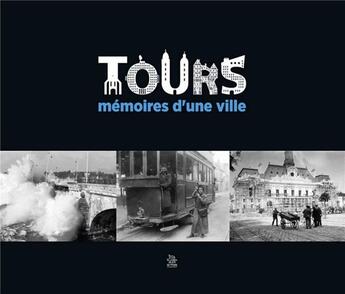 Couverture du livre « Tours ; mémoires d'une ville » de  aux éditions Editions Sutton