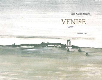 Couverture du livre « Venise » de Jean-Gilles Badaire aux éditions Unes