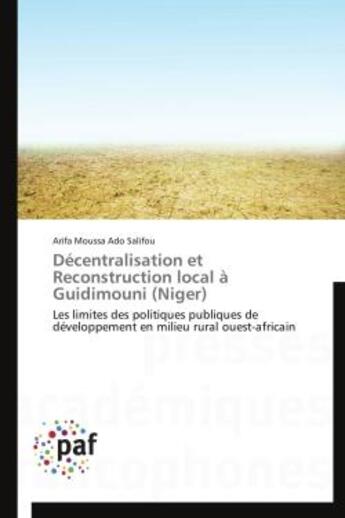 Couverture du livre « Décentralisation et reconstruction local à Guidimouni (Niger) » de Arifa Moussa Ado Salifou aux éditions Presses Academiques Francophones