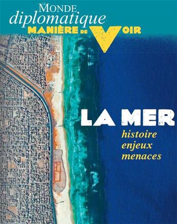 Couverture du livre « Maniere de voir n 178 : la mer, histoire, enjeux, menaces » de  aux éditions Maniere De Voir