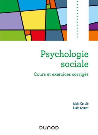 Couverture du livre « Psychologie sociale ; cours et exercices corrigés (2e édition) » de Alain Somat et Alain Cercle aux éditions Dunod