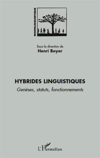 Couverture du livre « Hybrides linguistiques ; genèses, statuts, fonctionnements » de Henri Boyer aux éditions L'harmattan