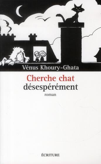 Couverture du livre « Cherche chat désespérément » de Venus Khoury-Ghata aux éditions Ecriture