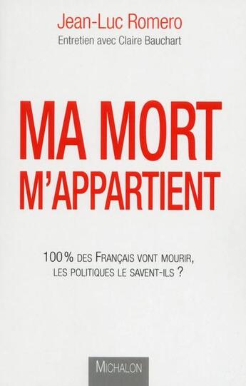 Couverture du livre « Ma mort m'appartient » de Claire Bauchart et Jean-Luc Romero aux éditions Michalon