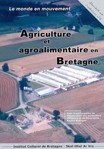 Couverture du livre « Le monde en mouvement ; agriculture et agroalimentaire en Bretagne » de  aux éditions Icb