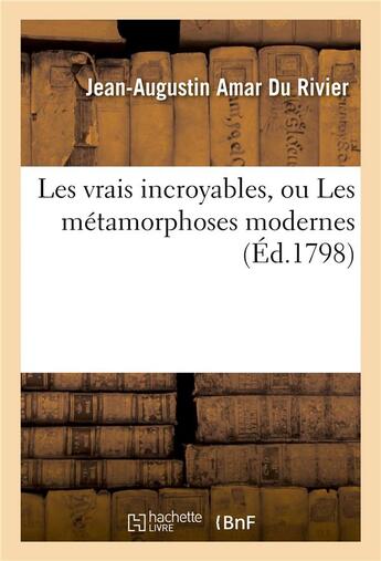 Couverture du livre « Les vrais incroyables, ou les metamorphoses modernes » de Amar Du Rivier J-A. aux éditions Hachette Bnf