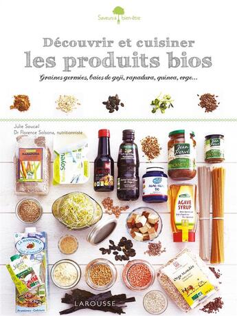 Couverture du livre « Découvrir et cuisiner les produits bios » de Julie Soucail aux éditions Larousse