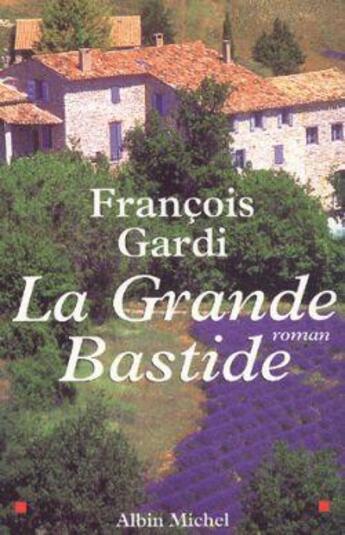 Couverture du livre « La Grande Bastide » de Francois Gardi aux éditions Albin Michel