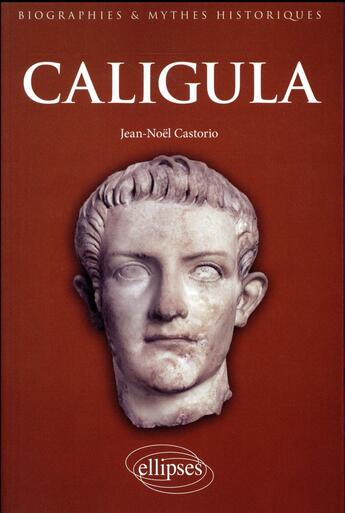 Couverture du livre « Caligula » de Jean-Noel Castorio aux éditions Ellipses