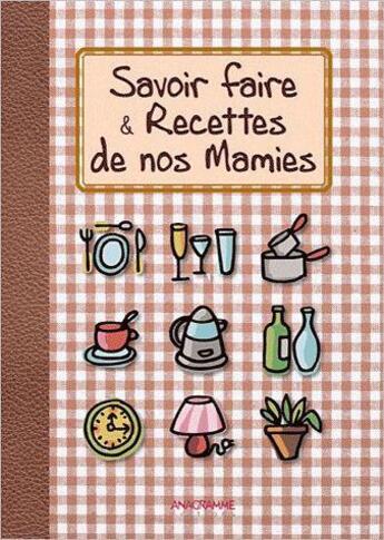 Couverture du livre « Savoir-faire et recettes de nos mamies » de Beatrice Montevi aux éditions Anagramme