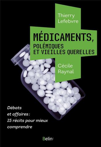 Couverture du livre « Médicaments, polémiques et vieilles querelles » de Thierry Lefebvre aux éditions Belin