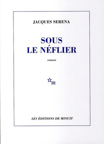 Couverture du livre « Sous le néflier » de Jacques Serena aux éditions Minuit