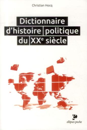 Couverture du livre « Dictionnaire d histoire politique du xxe siecle » de Christian Hocq aux éditions Ellipses