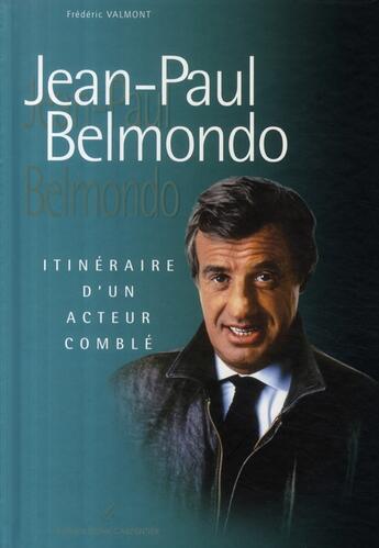 Couverture du livre « Jean-Paul Belmondo ; itinéraire d'un acteur comblé » de Frederic Valmont aux éditions Editions Carpentier