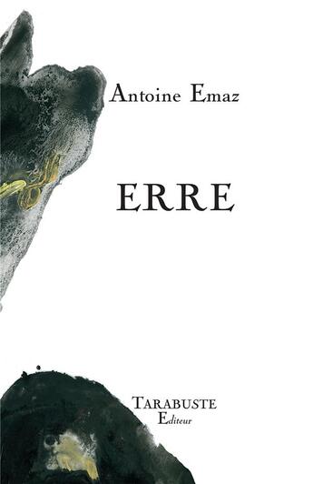 Couverture du livre « Erre - antoine emaz » de Antoine Emaz aux éditions Tarabuste