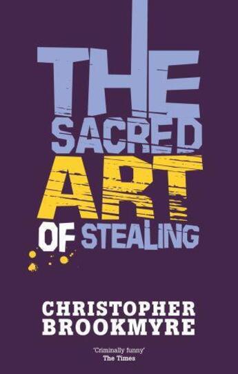Couverture du livre « The Sacred Art of Stealing » de Christopher Brookmyre aux éditions Little Brown Book Group Digital