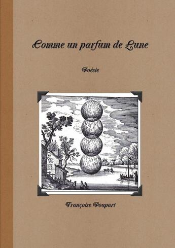 Couverture du livre « Comme un parfum de lune » de Francoise Poupart aux éditions Lulu