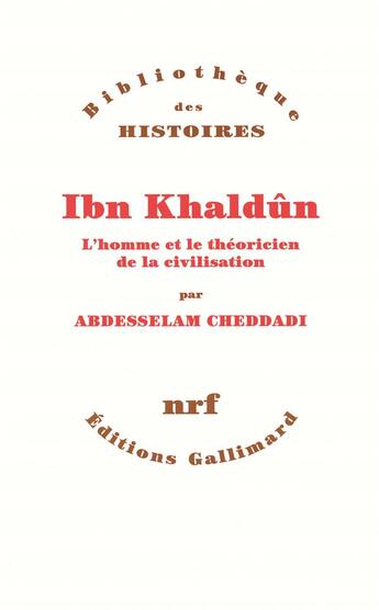 Couverture du livre « Ibn khaldun ; l'homme et le théoricien de la civilisation » de Abdesselam Cheddadi aux éditions Gallimard