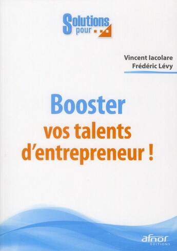 Couverture du livre « Booster vos talents d'entrepreneur ! » de Vincent Lacolare et Frederic Levy aux éditions Afnor