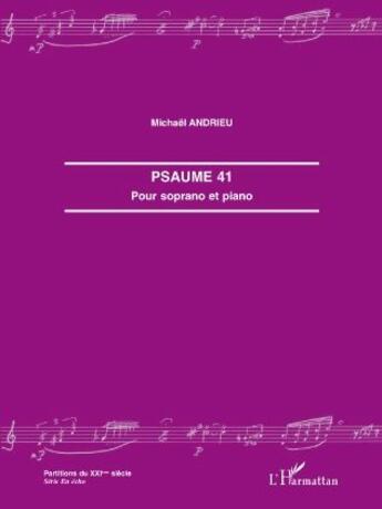 Couverture du livre « Psaume 41 pour soprano et piano » de Michael Andrieu aux éditions L'harmattan