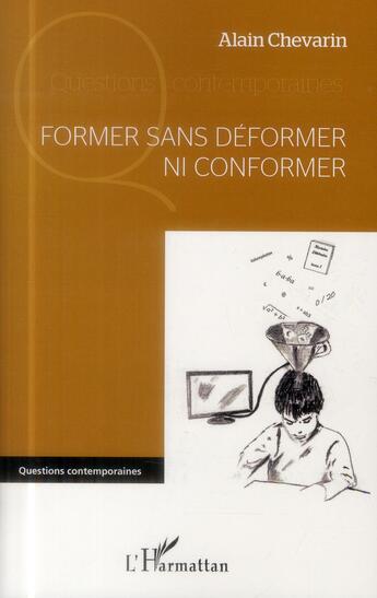 Couverture du livre « Former sans déformer ni conformer » de Alain Chevarin aux éditions L'harmattan